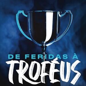 De Feridas à Troféus